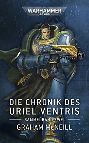 Die Chronik des Uriel Ventris Sammelband Zwei (Uriel Ventris: Warhammer 40,000)