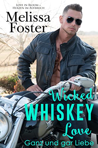 Wicked Whiskey Love – Ganz und gar Liebe (Die Whiskeys: Dark Knights aus Peaceful Harbor 4)