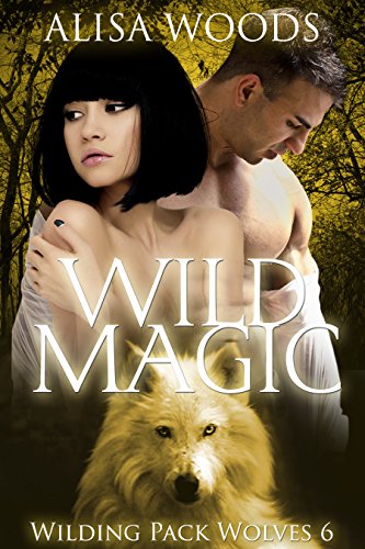 Wild Magic (Wilding Pack Wolves, Buch 6)