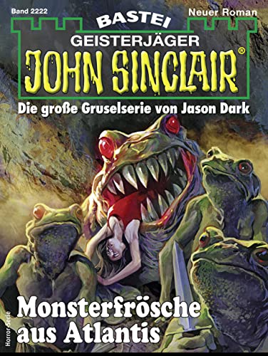 John Sinclair 2222: Monsterfrösche aus Atlantis