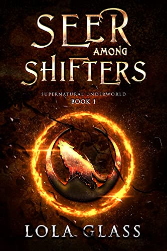 Seer Among Shifters (Supernatural Underworld Duology Book 1)