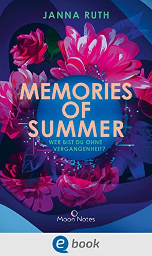 Memories of Summer: Wer bist du ohne Vergangenheit? Romantische Future-Fiction für Fans von "Black Mirror"