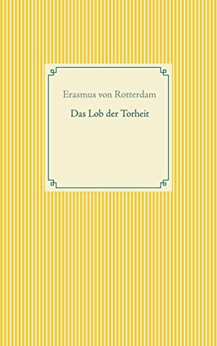 Das Lob der Torheit (Buchreihe Taschenbuch Literatur Klassiker)