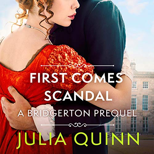 First Comes Scandal: A Bridgerton Prequel (The Rokesbys, Book 4)