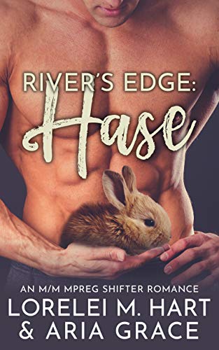 Rivers Edge : Hase: An M/M MPreg Shifter Romance (Rivers Edge (German) 1)