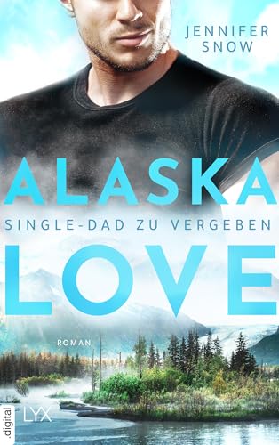 Alaska Love - Single-Dad zu vergeben (Wild River 2)