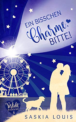 Ein bisschen Charme, bitte! (Verliebt in Eden Bay 6) (Chick-Lit;Liebesroman)