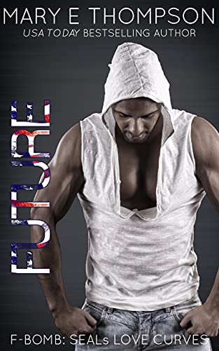 Future (F-BOMB: SEALs Love Curves Book 8)