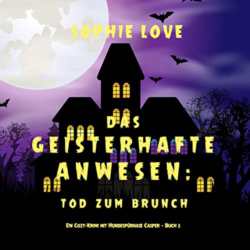 Das Geisterhafte Anwesen: Tod zum Brunch: Ein Cozy-Krimi mit Hundespürnase Casper — Buch 2
