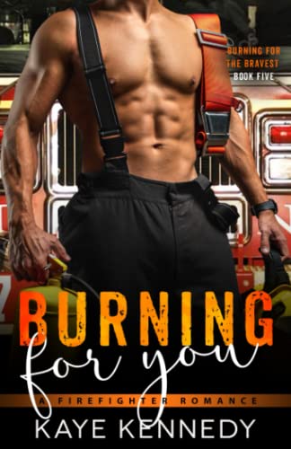 Burning for You: A Steamy NYC Firefighter Romance (Burning for the Bravest, Band 5)