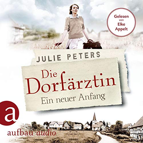 Die Dorfärztin - Ein neuer Anfang: Eine Frau geht ihren Weg 1