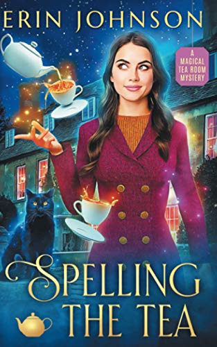 Spelling the Tea: The Vampire Tea Room Magical Mysteries (The Magical Tea Room Mysteries, Band 1)