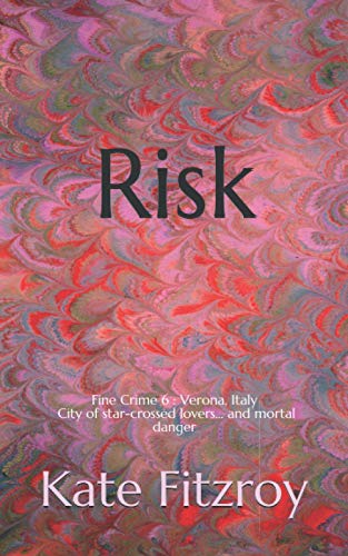 Risk: Fine Crime 6: Verona, Italy. City of star-crossed lovers and mortal danger
