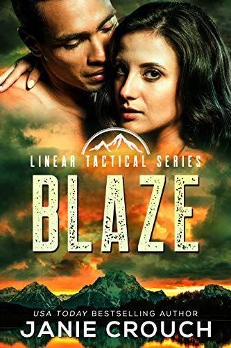 Blaze: A protector hero romantic suspense (Linear Tactical Book 13)
