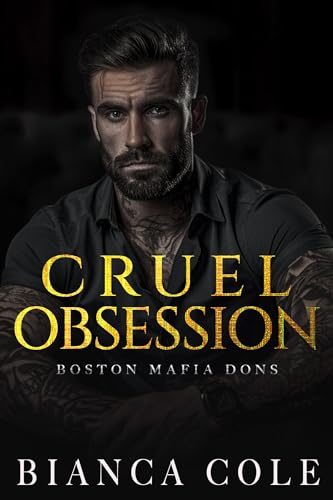 Cruel Obsession: A Dark Mafia Arranged Marriage Romance (Boston Mafia Dons)