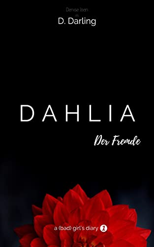 DAHLIA - a (bad) girl's diary: Der Fremde