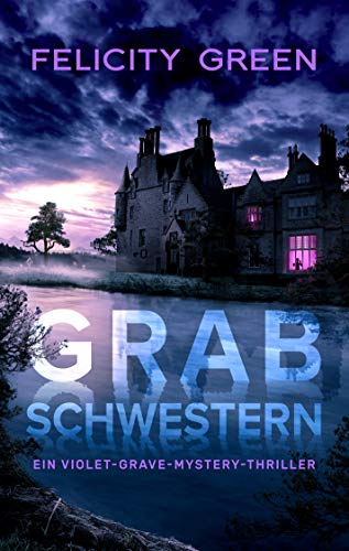 Grabschwestern: Ein Violet-Grave-Mystery-Thriller (Violet Grave 1)