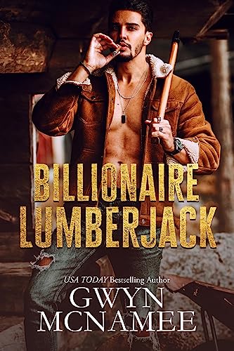 Billionaire Lumberjack: A Standalone Billionaire Mountain Man Forced Proximity Romance (Lumberjacks in Love Book 1)