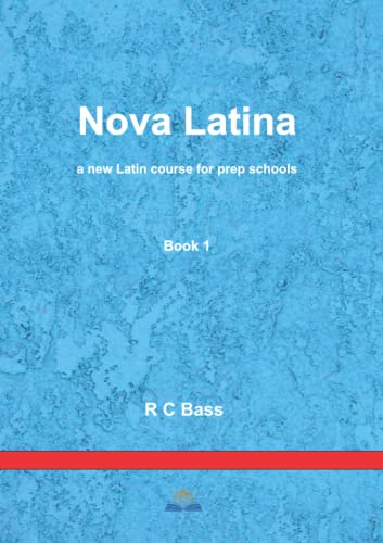 Nova Latina Book 1: a new Latin course for prep schools