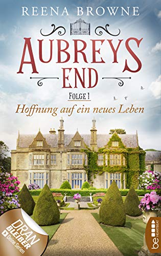Aubreys End - Folge 1: Hoffnung auf ein neues Leben (Das Herrenhaus in den Midlands)