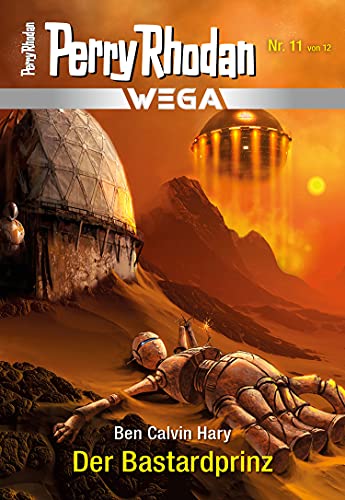 Wega 11: Der Bastardprinz (PERRY RHODAN-Wega)