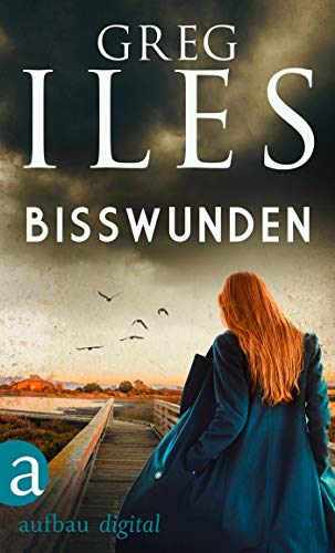Bisswunden (Greg Iles Bestseller Thriller 3)