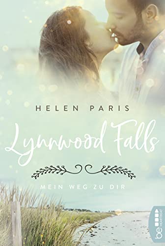 Lynnwood Falls – Mein Weg zu dir: Roman (New England Love 3)