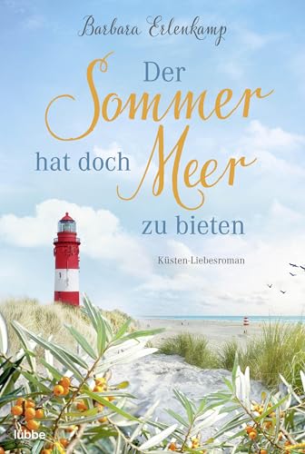 Der Sommer hat doch Meer zu bieten: Küsten-Liebesroman (Küste, Meer und Sommer – Die schönsten Urlaubsromane von Barbara Erlenkamp 2)