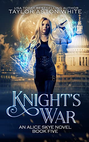 Knight's War: A Witch Detective Urban Fantasy (Alice Skye series Book 5)