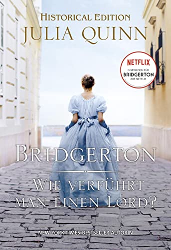 Bridgerton - Wie verführt man einen Lord?: Von der mehrfachen SPIEGEL-Bestsellerautorin | Die Vorlage zur NETFLIX-Welterfolgsserie »Bridgerton«