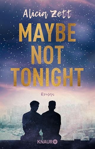 Maybe Not Tonight: Roman | Leben heißt loslassen – und deinem Herzen folgen (Love is Queer 2)