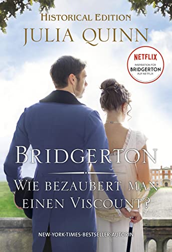 Bridgerton - Wie bezaubert man einen Viscount?: Die mehrfache SPIEGEL-Bestsellerautorin | Die Vorlage zur NETFLIX-Welterfolgsserie »Bridgerton«