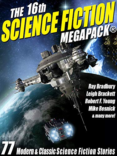 The 16th Science Fiction MEGAPACK®: 77 Modern and Classic Science Fiction Stories (English Edition)
