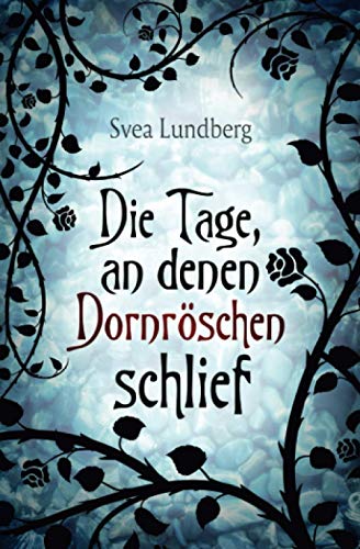 Die Tage, an denen Dornröschen schlief