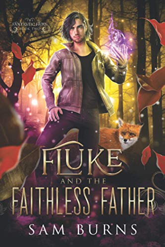 Fluke and the Faithless Father (The Fantastic Fluke, Band 2)