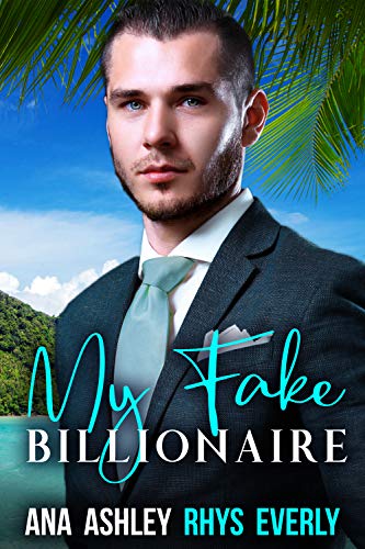 My Fake Billionaire: a Fake Relationship MM Romance Short Story
