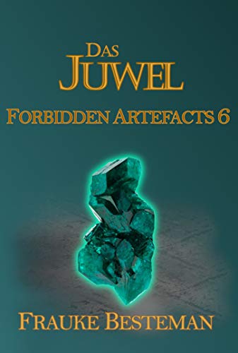 Das Juwel (Forbidden Artefacts 6)
