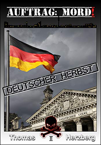 Auftrag: Mord ! - Deutscher Herbst: Thriller (Auftrag: Mord! 2)