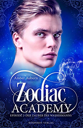 Zodiac Academy, Episode 2 - Der Zauber des Wassermanns: Fantasy-Serie (Die Magie der Tierkreiszeichen)