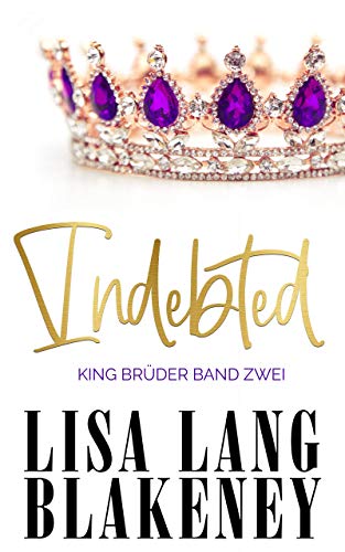 Indebted: KING BRÜDER BAND ZWEI (The King Brothers 2)