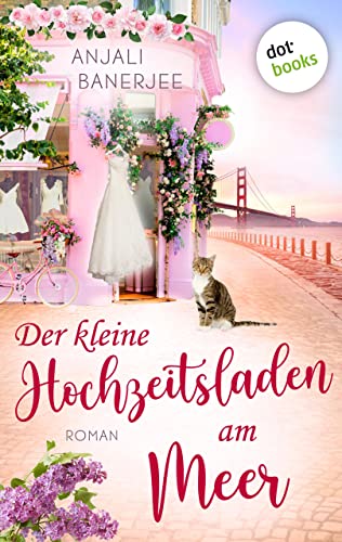 Der kleine Hochzeitsladen am Meer - oder: Die Herzleserin: Roman