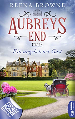Aubreys End - Folge 2: Ein ungebetener Gast (Das Herrenhaus in den Midlands)