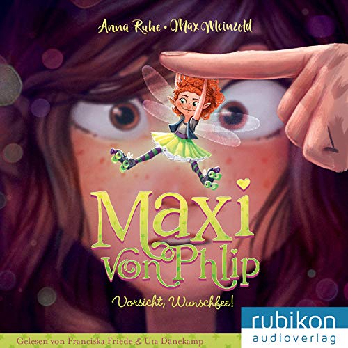 Vorsicht, Wunschfee!: Maxi von Phlip 1