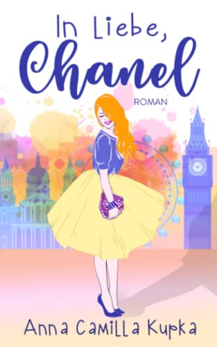 In Liebe, Chanel: Roman (Fashionista in London, Band 1)