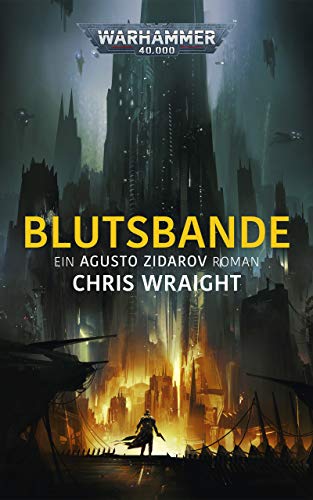 Blutsbande: Ein Agusto Zidarov Roman (Warhammer Crime)