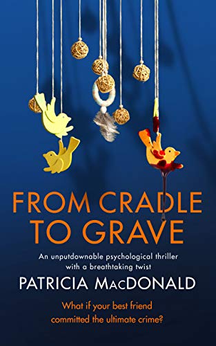 FROM CRADLE TO GRAVE an unputdownable psychological thriller with a breathtaking twist (Totally Gripping Psychological Thrillers)