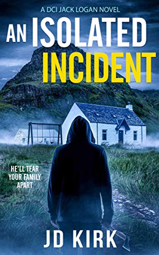 An Isolated Incident (DCI Logan Crime Thrillers Book 11)
