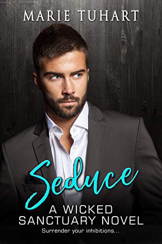 Seduce: A Wicked Sanctuary Novel