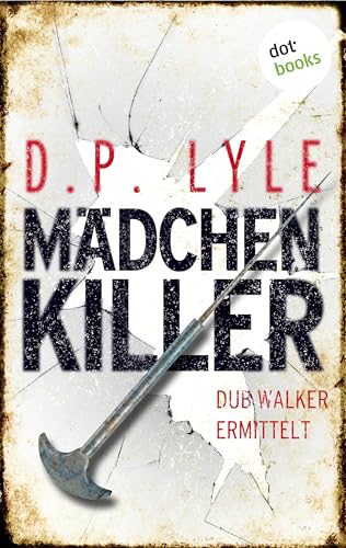 Mädchenkiller: Dub Walker ermittelt - Zweiter Thriller (Ein Fall für Dub Walker 2)