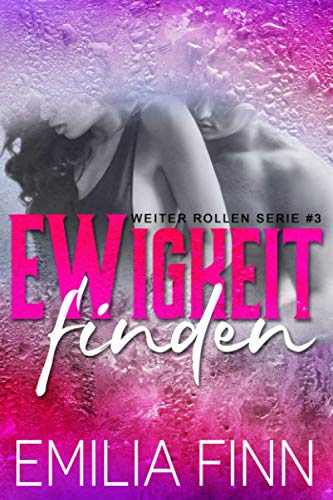EWIGKEIT FINDEN: (Finding Forever - German Translation) (WEITER ROLLEN SERIE, Band 3)
